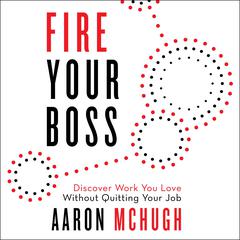 Fire Your Boss by Aaron McHugh audiobook