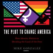 The Plot to Change America by  Mike Gonzalez audiobook