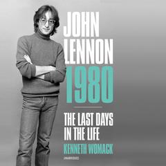 John Lennon 1980 by Kenneth Womack audiobook