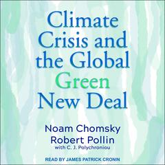 Climate Crisis and the Global Green New Deal by Noam Chomsky audiobook