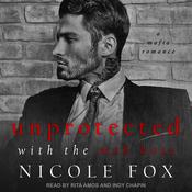 Unprotected with the Mob Boss by  Nicole Fox audiobook