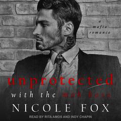 Unprotected with the Mob Boss by Nicole Fox audiobook
