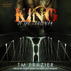 King of the Causeway by T. M. Frazier audiobook