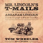 Mr. Lincoln's T-Mails by  Tom Wheeler audiobook