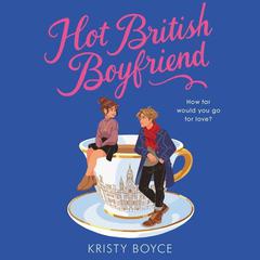 Hot British Boyfriend by Kristy Boyce audiobook