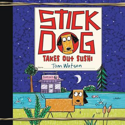 Stick Dog Takes Out Sushi by Tom Watson audiobook