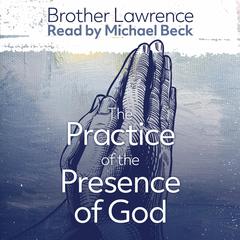 The Practice of the Presence of God the Best Rule of a Holy Life by Lawrence audiobook