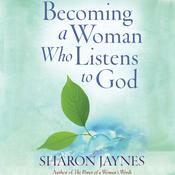 Becoming a Woman Who Listens to God by  Sharon Jaynes audiobook