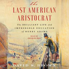 The Last American Aristocrat by David S. Brown audiobook