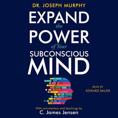 Expand the Power of Your Subconscious Mind by Joseph Murphy audiobook