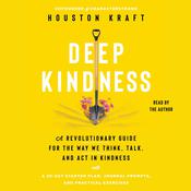Deep Kindness by  Houston Kraft audiobook