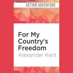 For My Country's Freedom by Alexander Kent audiobook