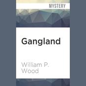 Gangland by  William P. Wood audiobook