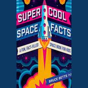 Super Cool Space Facts by  Bruce Betts PhD audiobook
