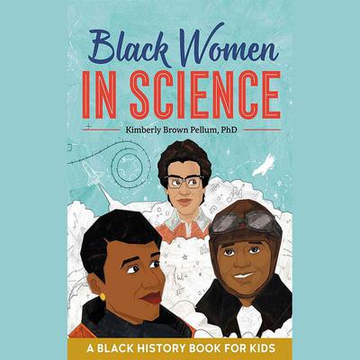 Black Women in Science by Kimberly Brown Pellum audiobook