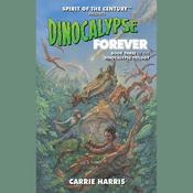 Dinocalypse Forever by  Carrie Harris audiobook