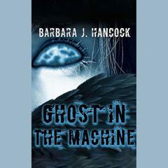 Ghost in the Machine by Barbara J. Hancock audiobook