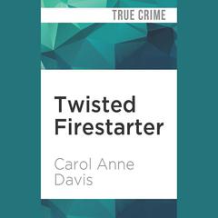 Twisted Firestarter by Carol Anne Davis audiobook