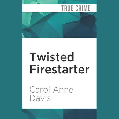 Twisted Firestarter by Carol Anne Davis audiobook