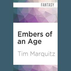 Embers of an Age by Tim Marquitz audiobook