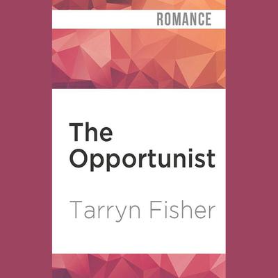 The Opportunist by Tarryn Fisher audiobook