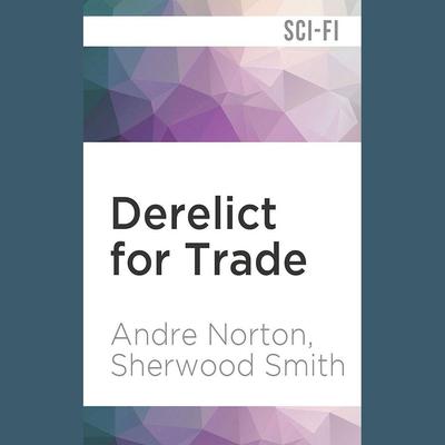 Derelict for Trade by Andre Norton audiobook