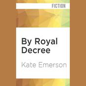 By Royal Decree by  Kate Emerson audiobook
