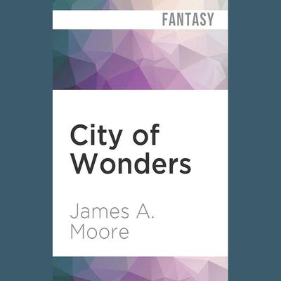 City of Wonders by James A. Moore audiobook