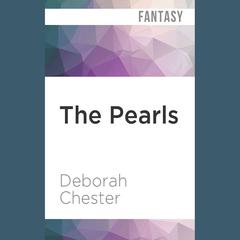 The Pearls by Deborah Chester audiobook