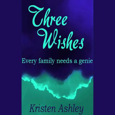 Three Wishes by Kristen Ashley audiobook