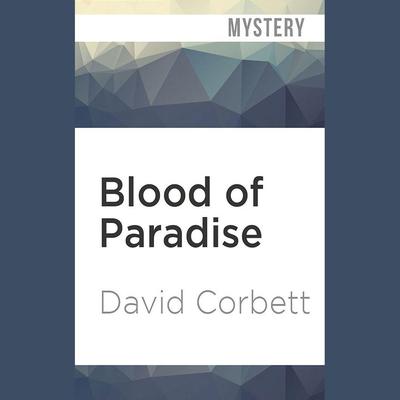 Blood of Paradise by David Corbett audiobook
