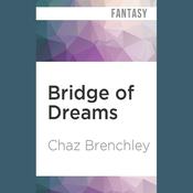 Bridge of Dreams by  Chaz Brenchley audiobook