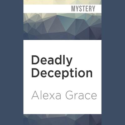 Deadly Deception by Alexa Grace audiobook