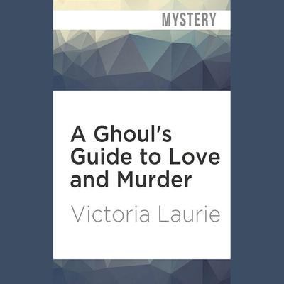 A Ghoul’s Guide to Love and Murder by Victoria Laurie audiobook