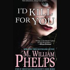 I'd Kill For You by M. William Phelps audiobook