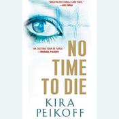 No Time to Die by  Kira Peikoff audiobook