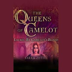 Laurel: By Camelot's Blood by Sarah Zettel audiobook
