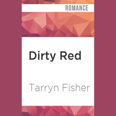 Dirty Red by Tarryn Fisher audiobook
