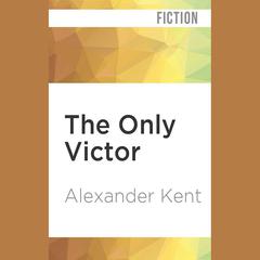 The Only Victor by Alexander Kent audiobook