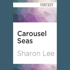 Carousel Seas by Sharon Lee audiobook