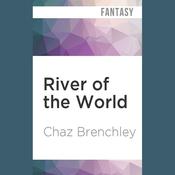 River of the World by  Chaz Brenchley audiobook