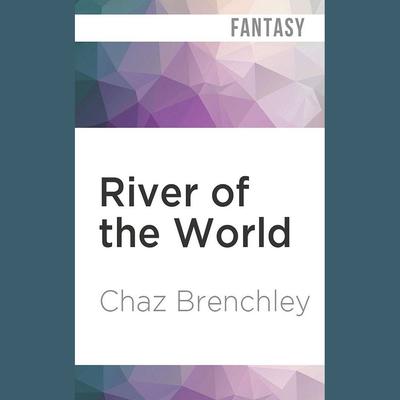River of the World by Chaz Brenchley audiobook