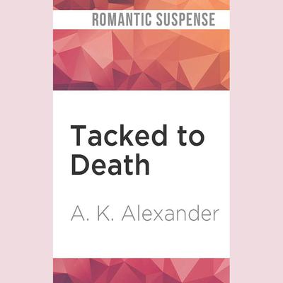 Tacked to Death by A. K. Alexander audiobook