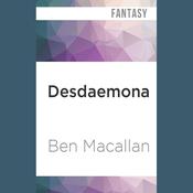 Desdaemona by  Ben Macallan audiobook