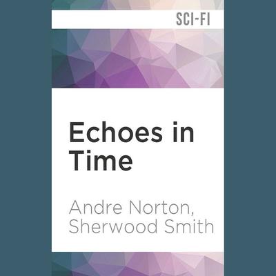Echoes in Time by Andre Norton audiobook