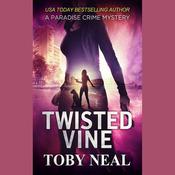 Twisted Vine by  Toby Neal audiobook