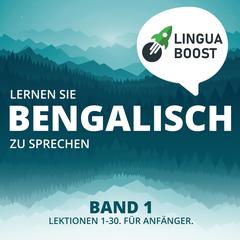 Lernen Sie Bengalisch zu sprechen. Band 1. by LinguaBoost  audiobook