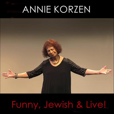Annie Korzen: Funny, Jewish & Live! by Annie Korzen audiobook