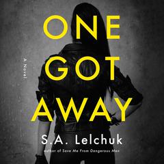 One Got Away by S. A. Lelchuk audiobook