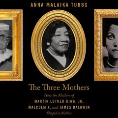 The Three Mothers by Anna Malaika Tubbs audiobook